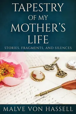 Gobelin z życia mojej matki: Historie, fragmenty i przemilczenia - Tapestry Of My Mother's Life: Stories, Fragments, And Silences