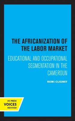 Afrykanizacja rynku pracy: Segmentacja edukacyjna i zawodowa w Kamerunie - The Africanization of the Labor Market: Educational and Occupational Segmentations in the Cameroun