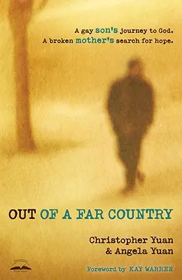 Z dalekiego kraju: Podróż syna geja do Boga, poszukiwanie nadziei przez załamaną matkę - Out of a Far Country: A Gay Son's Journey to God, a Broken Mother's Search for Hope