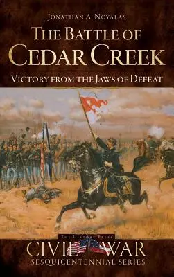 Bitwa pod Cedar Creek: Zwycięstwo z paszczy porażki - The Battle of Cedar Creek: Victory from the Jaws of Defeat