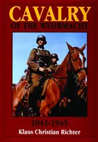 Kawaleria Wehrmachtu 1941-1945 - Cavalry of the Wehrmacht 1941-1945