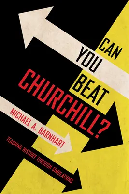 Czy można pokonać Churchilla? Nauczanie historii poprzez symulacje - Can You Beat Churchill?: Teaching History Through Simulations