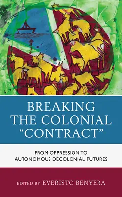Zerwanie umowy kolonialnej: od ucisku do autonomicznej dekolonialnej przyszłości - Breaking the Colonial Contract: From Oppression to Autonomous Decolonial Futures