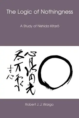 Logika nicości: Studium Nishidy Kitaro - The Logic of Nothingness: A Study of Nishida Kitaro