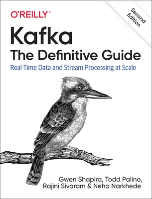 Kafka: The Definitive Guide: Dane w czasie rzeczywistym i przetwarzanie strumieniowe na dużą skalę - Kafka: The Definitive Guide: Real-Time Data and Stream Processing at Scale