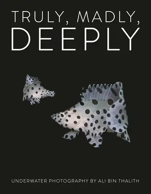 Truly, Madly, Deeply: Fotografia podwodna - Truly, Madly, Deeply: Underwater Photography