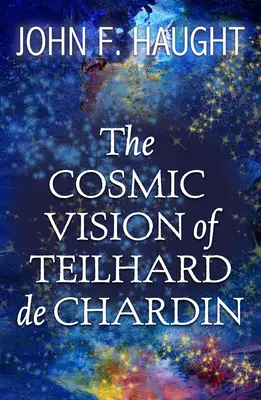Kosmiczna wizja Teilharda de Chardin - The Cosmic Vision of Teilhard de Chardin