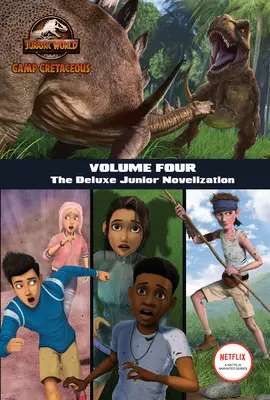 Obóz kredowy, tom czwarty: Deluxe Junior Novelization (Jurassic World: Camp Cretaceous) - Camp Cretaceous, Volume Four: The Deluxe Junior Novelization (Jurassic World: Camp Cretaceous)