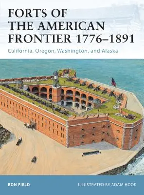 Forty amerykańskiej granicy 1776-1891: Kalifornia, Oregon, Waszyngton i Alaska - Forts of the American Frontier 1776-1891: California, Oregon, Washington, and Alaska