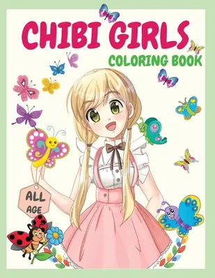 Chibi Girls Coloring Book: Niesamowita kolorowanka dająca wiele obrazów japońskich rysunków mangi Chibi Kawaii i kolorowania uroczych postaci z anime - Chibi Girls Coloring Book: An Awesome Coloring Book Giving Many Images Of Chibi Kawaii Japanese Manga Drawings And Cute Anime Characters Coloring
