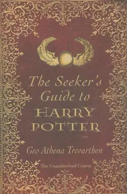 Przewodnik poszukiwacza po Harrym Potterze: Nieautoryzowany kurs - The Seeker's Guide to Harry Potter: The Unauthorized Course