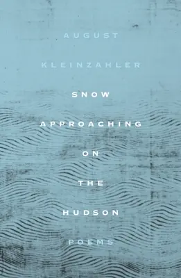 Śnieg zbliża się do Hudson: Wiersze - Snow Approaching on the Hudson: Poems