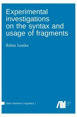 Eksperymentalne badania nad składnią i użyciem fragmentów - Experimental investigations on the syntax and usage of fragments