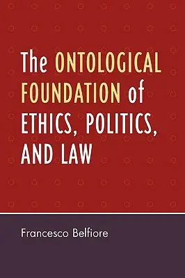 Ontologiczne podstawy etyki, polityki i prawa - The Ontological Foundation of Ethics, Politics, and Law