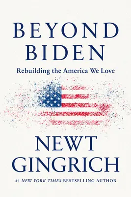 Poza Bidenem: Odbudowa Ameryki, którą kochamy - Beyond Biden: Rebuilding the America We Love