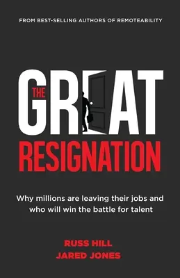 Wielka rezygnacja: Dlaczego miliony odchodzą z pracy i kto wygra bitwę o talenty? - The Great Resignation: Why Millions Are Leaving Their Jobs and Who Will Win the Battle for Talent