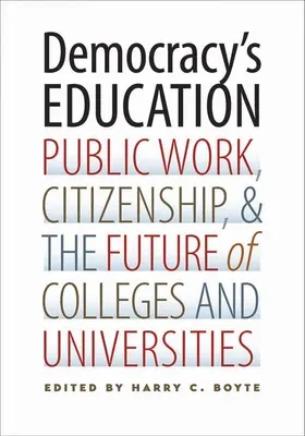 Edukacja demokracji: Praca publiczna, obywatelstwo i przyszłość szkół wyższych i uniwersytetów - Democracy's Education: Public Work, Citizenship, and the Future of Colleges and Universities