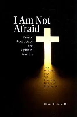 Nie boję się: Opętanie przez demony i walka duchowa: Prawdziwe relacje z kościoła luterańskiego na Madagaskarze - I Am Not Afraid: Demon Possession and Spiritual Warfare: True Accounts from the Lutheran Church of Madagascar