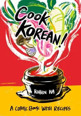 Gotuj po koreańsku! Komiks z przepisami [Książka kucharska] - Cook Korean!: A Comic Book with Recipes [A Cookbook]