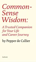 Mądrość zdrowego rozsądku - zaufany towarzysz w podróży przez życie i karierę - Common Sense Wisdom - A Trusted Companion for Your Life and Career Journey