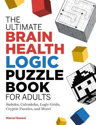 The Ultimate Brain Health Logic Puzzle Book dla dorosłych: Sudoku, Calcudoku, Logic Grids, Cryptic Puzzles i wiele więcej! - The Ultimate Brain Health Logic Puzzle Book for Adults: Sudoku, Calcudoku, Logic Grids, Cryptic Puzzles, and More!