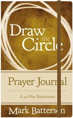 Draw the Circle Prayer Journal: 40-dniowy eksperyment - Draw the Circle Prayer Journal: A 40-Day Experiment