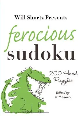 Will Shortz Przedstawia Okrutne Sudoku: 200 trudnych łamigłówek - Will Shortz Presents Ferocious Sudoku: 200 Hard Puzzles