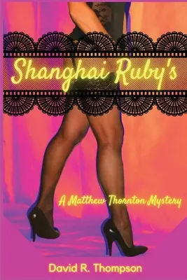 Shanghai Ruby's: Tajemnica Matthew Thorntona - Shanghai Ruby's: A Matthew Thornton Mystery