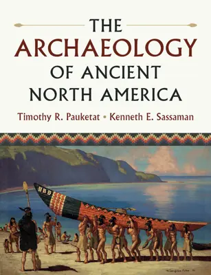 Archeologia starożytnej Ameryki Północnej - The Archaeology of Ancient North America