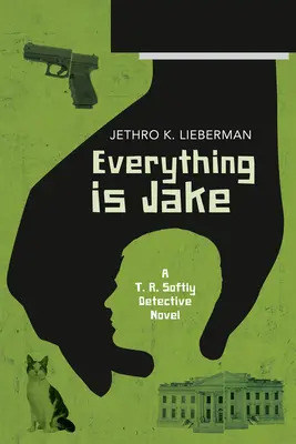 Everything Is Jake: powieść detektywistyczna T. R. Softly Detective Novel - Everything Is Jake: A T. R. Softly Detective Novel