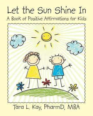 Let the Sun Shine In: Księga pozytywnych afirmacji dla dzieci - Let the Sun Shine In: A Book of Positive Affirmations for Kids