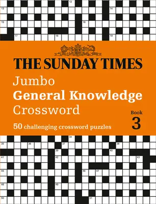 The Sunday Times Puzzle Books - The Sunday Times Jumbo General Knowledge Crossword Book 3: 50 Challeging Crossword Puzzles