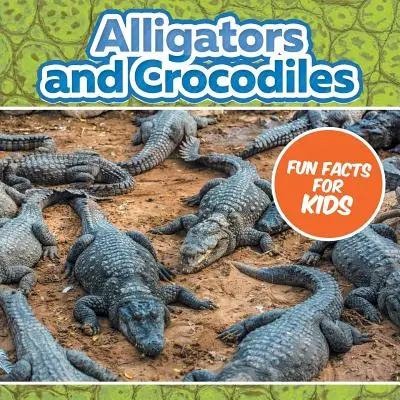 Aligatory i krokodyle: zabawne fakty dla dzieci - Alligators and Crocodiles Fun Facts For Kids