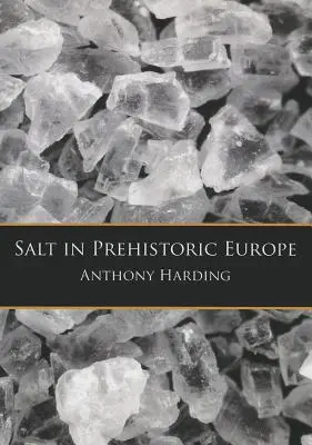 Sól w prehistorycznej Europie - Salt in Prehistoric Europe