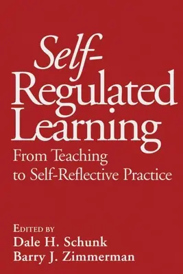 Samoregulacja uczenia się: Od nauczania do autorefleksyjnej praktyki - Self-Regulated Learning: From Teaching to Self-Reflective Practice