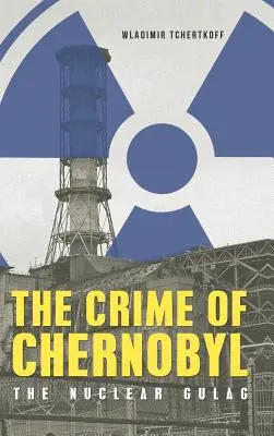 Zbrodnia w Czarnobylu - nuklearny gułag - The Crime of Chernobyl - The nuclear gulag