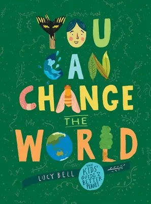 Możesz zmienić świat: Przewodnik dla dzieci po lepszej planecie - You Can Change the World: The Kids' Guide to a Better Planet
