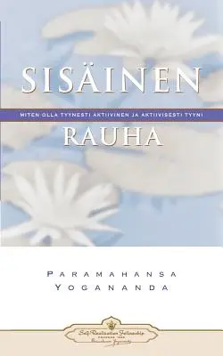 Sisinen Rauha: Miten Olla Tyynesti Aktiivinen Ja Aktiivisesti Tyyni - Wewnętrzny spokój (fiński) - Sisinen Rauha: Miten Olla Tyynesti Aktiivinen Ja Aktiivisesti Tyyni - Inner Peace (Finnish)