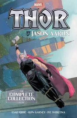 Thor by Jason Aaron: The Complete Collection Vol. 1 - Thor By Jason Aaron: The Complete Collection Vol. 1