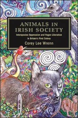 Zwierzęta w irlandzkim społeczeństwie: Ucisk międzygatunkowy i wyzwolenie wegan w pierwszej kolonii Wielkiej Brytanii - Animals in Irish Society: Interspecies Oppression and Vegan Liberation in Britain's First Colony