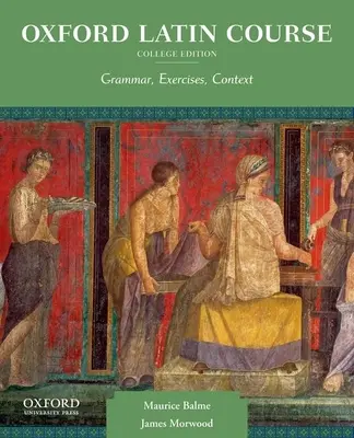 Oxford Latin Course, College Edition: Gramatyka, Ćwiczenia, Kontekst - Oxford Latin Course, College Edition: Grammar, Exercises, Context