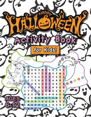 Happy Halloween Activity Book for Kids: (Ages 6-12) Connect the Dots, Mazes, Word Searches, How to Draw, Coloring Pages, Spot the Differences, and Mo - Happy Halloween Activity Book for Kids!: (Ages 6-12) Connect the Dots, Mazes, Word Searches, How to Draw, Coloring Pages, Spot the Differences, and Mo