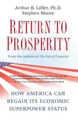 Powrót do dobrobytu: jak Ameryka może odzyskać status supermocarstwa gospodarczego - Return to Prosperity: How America Can Regain Its Economic Superpower Status
