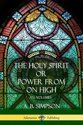 „Duch Święty” lub »Moc z wysoka«: Wszystkie tomy - 'The Holy Spirit' or 'Power from on High': All Volumes