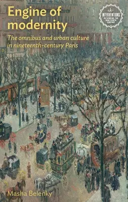 Silnik nowoczesności: Omnibus i kultura miejska w dziewiętnastowiecznym Paryżu - Engine of Modernity: The Omnibus and Urban Culture in Nineteenth-Century Paris