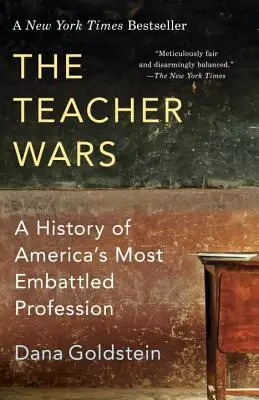 Wojny nauczycieli: historia najbardziej zagrożonego zawodu w Ameryce - The Teacher Wars: A History of America's Most Embattled Profession