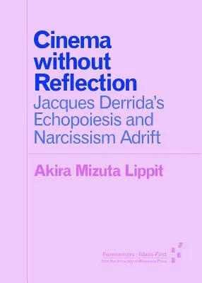 Kino bez odbicia: Echopoiesis i Narcissim Adrift Jacques'a Derridy - Cinema Without Reflection: Jacques Derrida's Echopoiesis and Narcissim Adrift