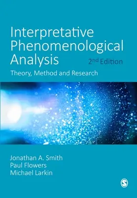 Interpretacyjna analiza fenomenologiczna: Teoria, metoda i badania - Interpretative Phenomenological Analysis: Theory, Method and Research