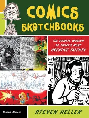 Szkicowniki komiksowe: Prywatne światy najbardziej kreatywnych talentów dzisiejszych czasów - Comics Sketchbooks: The Private Worlds of Today's Most Creative Talents