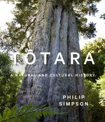 Totara: Historia naturalna i kulturowa - Totara: A Natural and Cultural History